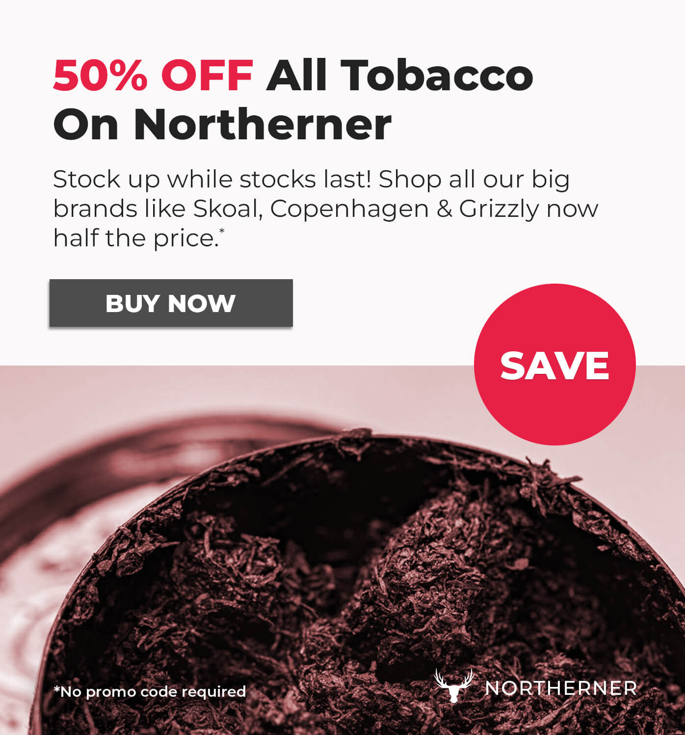 50% Off All Tobacco on Northerner